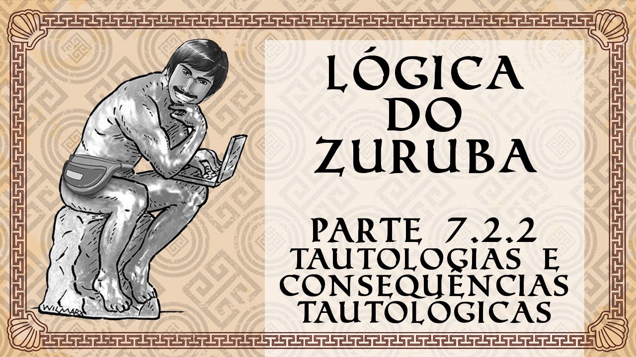 Lógica do Zuruba (Aula 7.2.2) Tautologias mais conhecidas - Parte 2