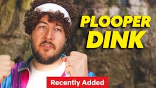 Plopper Dink - A Ryan George original @RyanGeorge