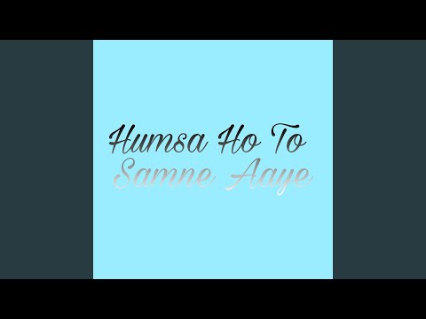 Humsa Ho To Samne Aaye