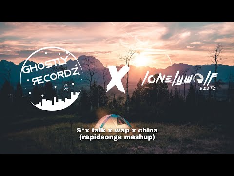 S*x talk x wap x china (rapidsongs mashup)