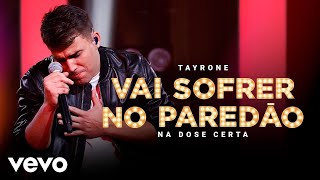 Ouvir Tayrone – Vai Sofrer No Paredão