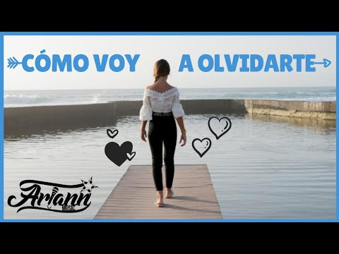 Cómo Voy a Olvidarte - Ariann Music - Videoclip Oficial - Dedicada a la memoria de MI PADRE