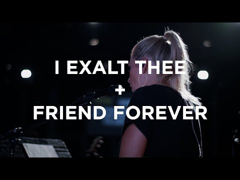 I Exalt Thee + Friend Forever + What a Beautiful Name | Jenn Johnson | Bethel Church