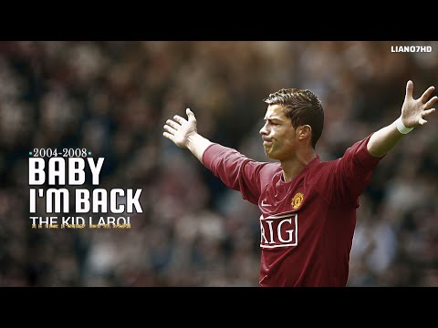 Cristiano Ronaldo●2004-2008●Baby I'm back●|The Kid Laroi|
