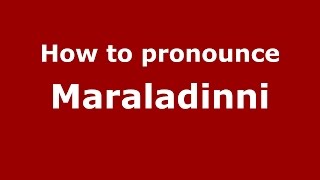 How to pronounce Maraladinni