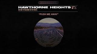 Hawthorne Heights &quot;Push Me Away&quot;