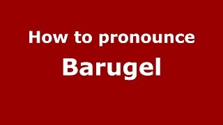 How to pronounce Barugel