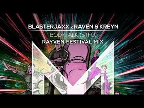 Blasterjaxx X Reven & Kreyn - Bodytalk (STFU) (Rayven Festival Mix)