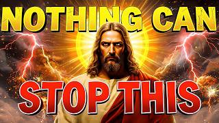 GOD SAYS - NOTHING CAN STOP THIS !! | Gods Message Now | God Message Today | God Tells You
