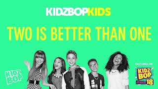 KIDZ BOP Kids- Two Is Better Than One (Pseudo Video) [KIDZ BOP 18]
