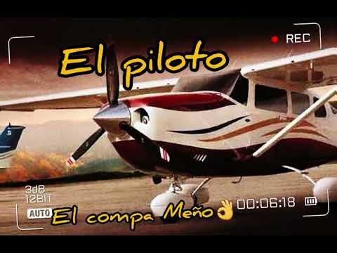 El Piloto - El compa Meño👌
