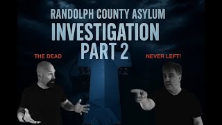 DO THEY WANT US OUT?? Mixed messages from the GHOSTS at RANDOLPH COUNTY ASYLUM
