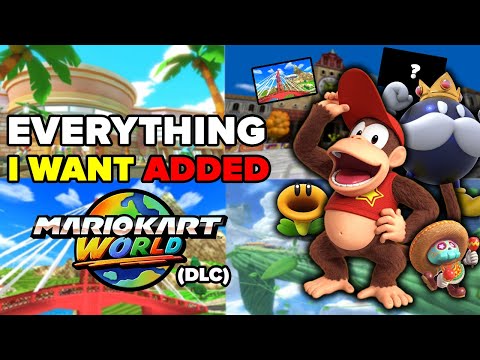 EVERYTHING I Want Added to Mario Kart World (DLC Wishlist)