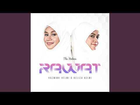 Rawat (feat. Hazwani Helmi, Heliza Helmi)