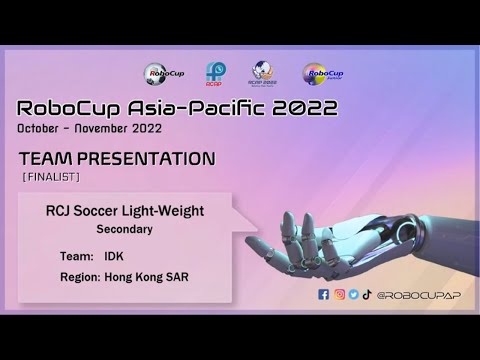R22.12.3 - IDK (Hong Kong SAR) - Team Presentation –RCJ Soccer Light-weight, Secondary -RCAP 2022