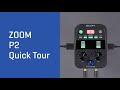 ZOOM P2 Quick Tour