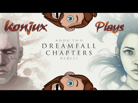Konjux Plays - Dreamfall: Chapters Book Two - Episode 5 - But They Were Innocent!