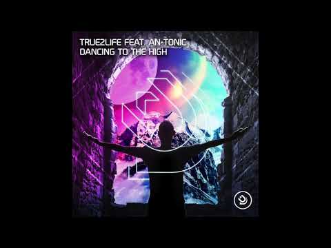True2life feat. An-Tonic  ‘Dancing To The High’