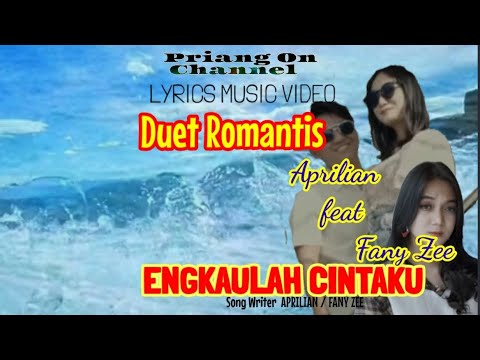 DUET ROMANTIS Aprilian  feat. Fany Zee ~ ENGKAULAH CINTAKU [ Lyrics Music Video ]
