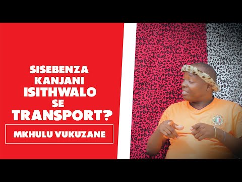Isithwalo Se Transport - Mkhulu Vukuzane