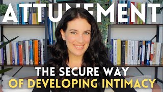 Attunement How Securely Attached People Develop Intimacy Video