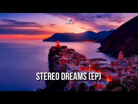 Taoufik - Stereo Dreams (EP) || Missing Part, Stereo Dream, Sunshine || Full (EP)