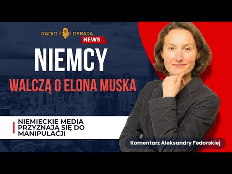 Niemcy walczą o Elona Muska! Media celowo manipulowały na jego temat? - FEDORSKA