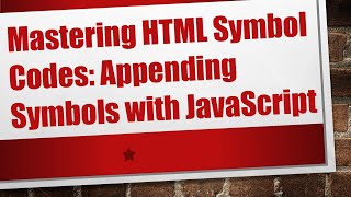 Mastering HTML Symbol Codes: Appending Symbols with JavaScript