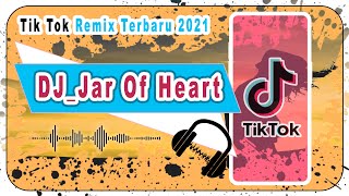 Download lagu DJ Jar Of Heart(music Tik-Tok Viral 2021) mp3