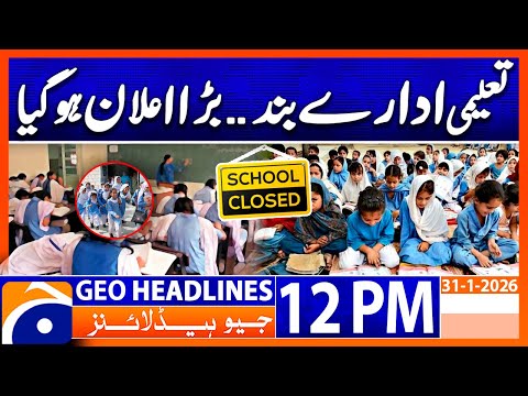 𝗦𝗰𝗵𝗼𝗼𝗹𝘀 𝘁𝗼 𝗥𝗲𝗺𝗮𝗶𝗻 𝗖𝗹𝗼𝘀𝗲𝗱 𝗼𝗻 𝗙𝗲𝗯 𝟰 𝗳𝗼𝗿 𝗦𝗵𝗮𝗯-𝗲-𝗕𝗮𝗿𝗮𝘁| Headlines Geo News 12PM (31 Jan 2026)