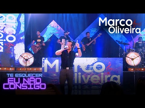 Te esquecer eu não consigo - Marco Oliveira