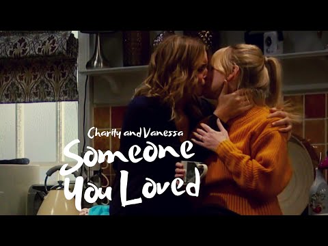 Charity and Vanessa || Someone You Loved