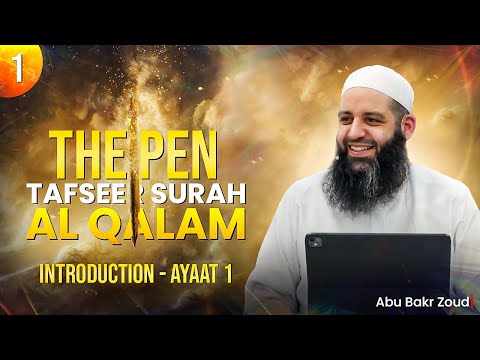 Tafseer Surah Al Qalam (The Pen) | Part 1/5 | Introduction & aayah 1 | Abu Bakr Zoud