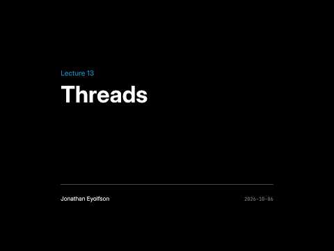 ECE344 Fall 2026 (Sec 1) Lec 13 - Threads