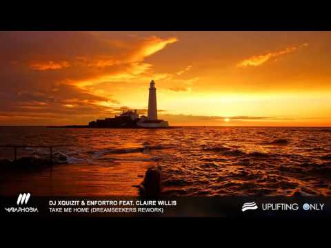 DJ Xquizit & Enfortro feat  Claire Willis - Take Me Home (Dreamseekers Rework) [Uplifting Only 214]