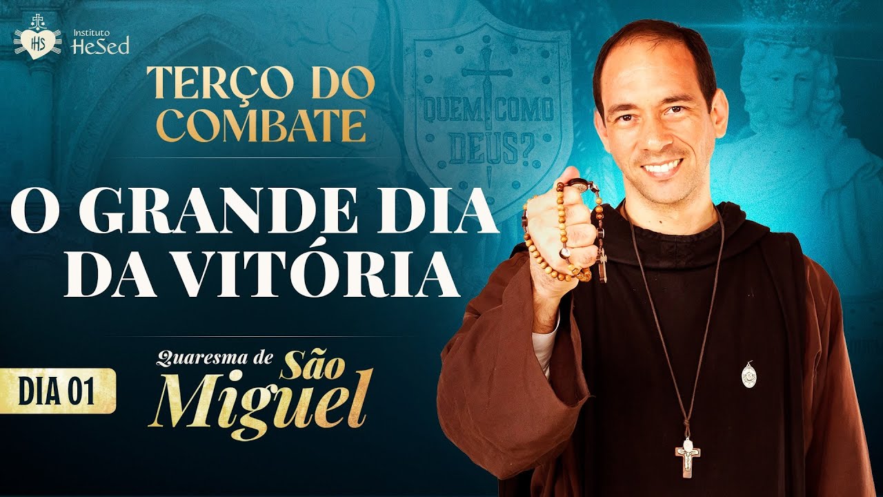 Terço do Combate | QUARESMA DE SÃO MIGUEL 2025 | O grande dia da vitória - 15/08