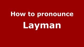 How to pronounce Layman