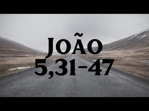 Evangelho João 5,31-47