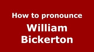 How to pronounce William Bickerton
