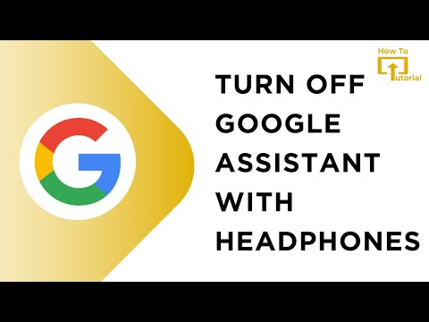 How to Turn Off Google Assistant With Headphones