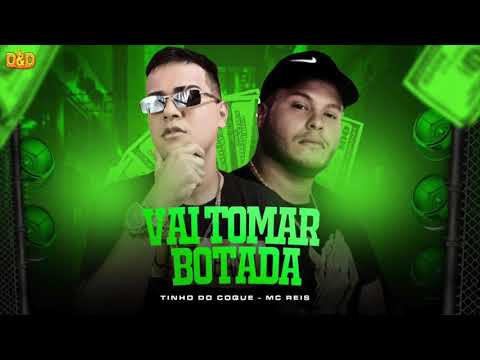 TINHO DO COQUE E MC REIS - VAI TOMAR BOTADA - MÚSICA NOVA