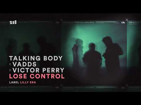 Talking Body x VADDS x Victor Perry - Lose Control