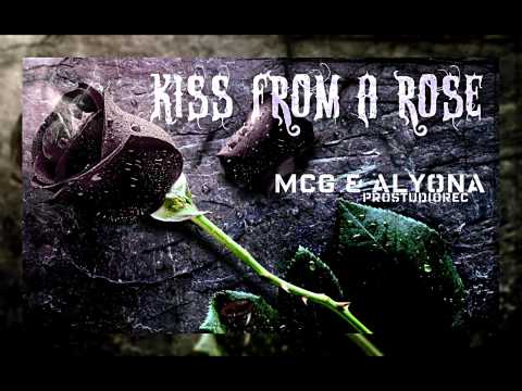 Kiss From a Rose - MCG ft. Alyona (ProStudioRec) BEST!!!