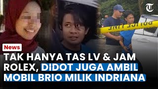 Tak Hanya Tas LV & Jam Rolex, Didot Juga AMBIL MOBIL BRIO Milik Indriana seusai Dibunuh di Bogor