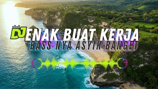 Download lagu DJ  SLOW ENAK  BANGET | REMIX ENAK BANGET | BASS NYA MATAB ABIS mp3