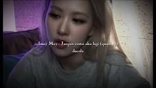 Download lagu Imey Mey - jangan cintai aku lagi (speed up) mp3