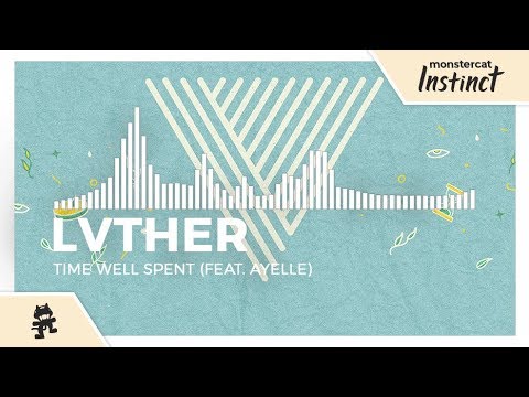 LVTHER - Time Well Spent (feat. Ayelle) [Monstercat Release]