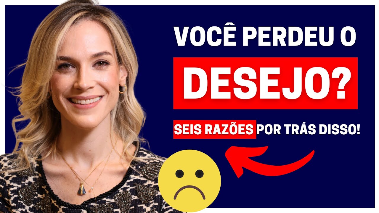 PERDEU O DESEJO? AS SEIS PRINCIPAIS CAUSAS DA QUEDA DA LIBIDO EM HOMENS! | DRA. SAMIRA POSSES