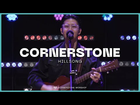 Cornerstone (Hillsong) – Josiah Yang | Cornerstone Worship