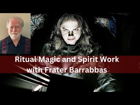Ritual Magic and Spirit Work with Frater Barrabbas